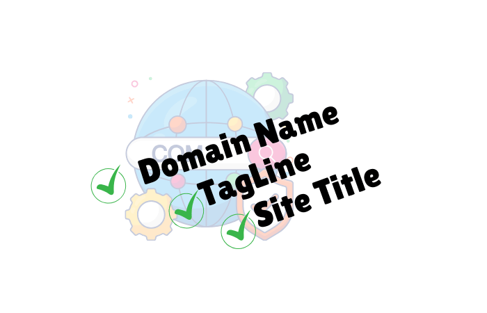 The Importance of Choosing the Right Domain Name, Tag Line, and Site Title